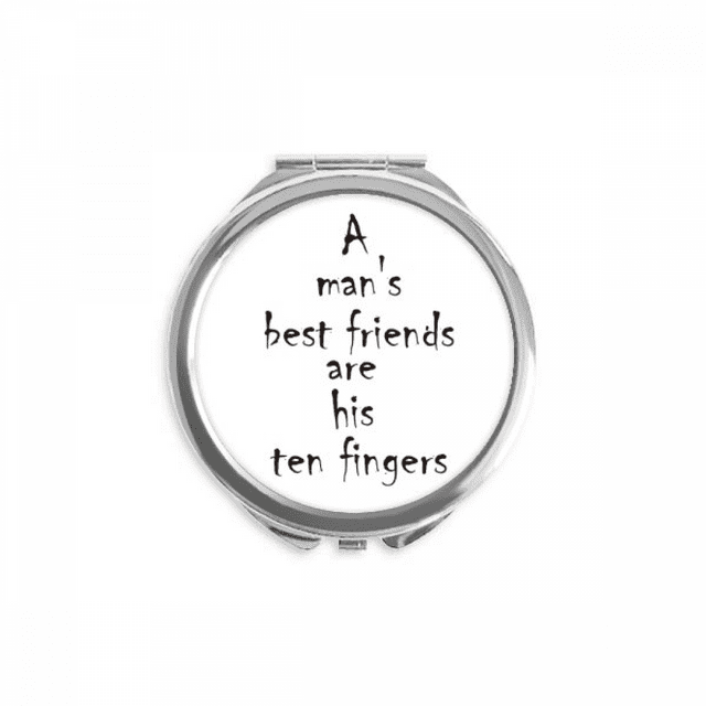 Quote A Man's Best Friends Are His Ten Fingers Hand Compact Mirror Round Portable Pocket Glass