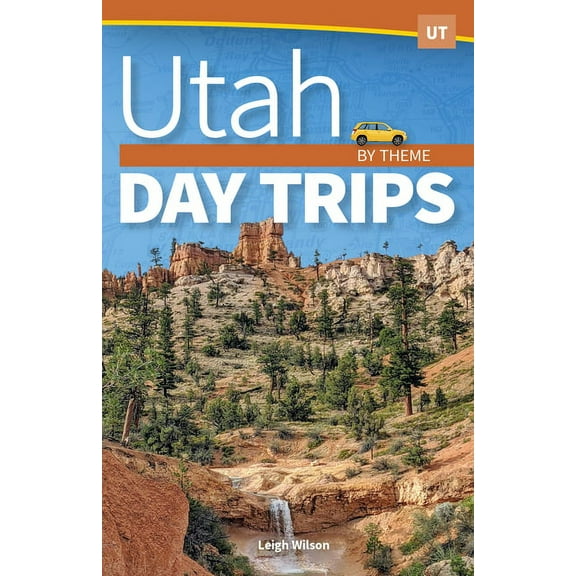 Day Trip Utah Day Trips by Theme, (Paperback)