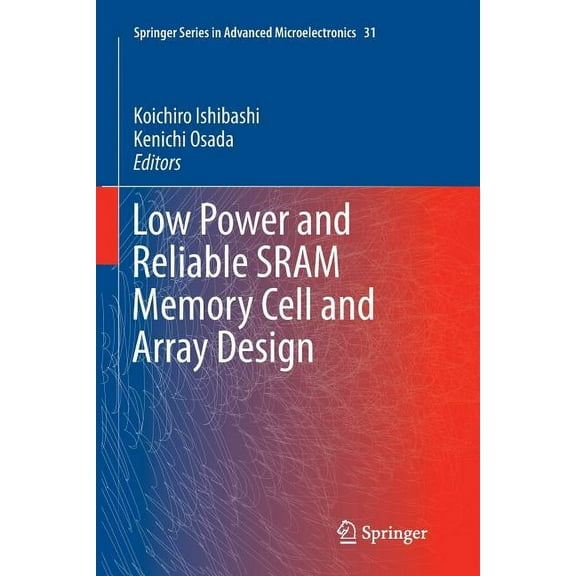Springer Advanced Microelectronics Low Power and Reliable Sram Memory Cell and Array Design, Book 31, (Paperback)
