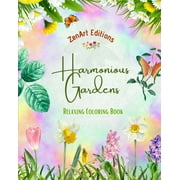 Harmonious Gardens - Relaxing Coloring Book - Amazing Mandalas, Outdoor and Garden Scenes for Stress Relief: A Collection of Powerful Floral Garden Designs to Celebrate Life (Paperback)