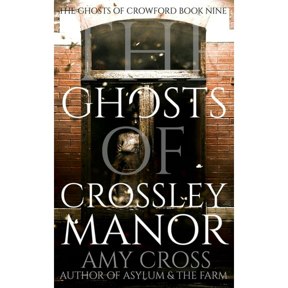 The Ghosts of Crossley Manor (Paperback) by Amy Cross