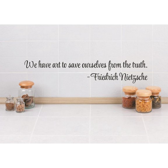 Wall Design Pieces We Have Are To Save Ourselves From The Truth. Friedrich Nietzsche Quote 6x30"