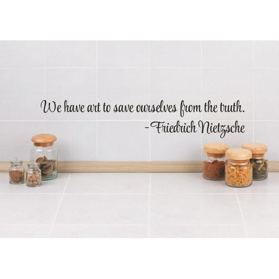 Vinyl Wall Decal Sticker : We have are to save ourselves from the truth. - Friedrich Nietzsche Quote 5x22 Inches