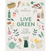 Live Green: 52 Steps for a More Sustainable Life, (Hardcover)