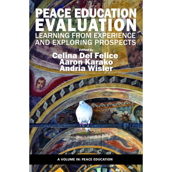 Peace Education Peace Education Evaluation: Learning from Experience and Exploring Prospects, (Paperback)