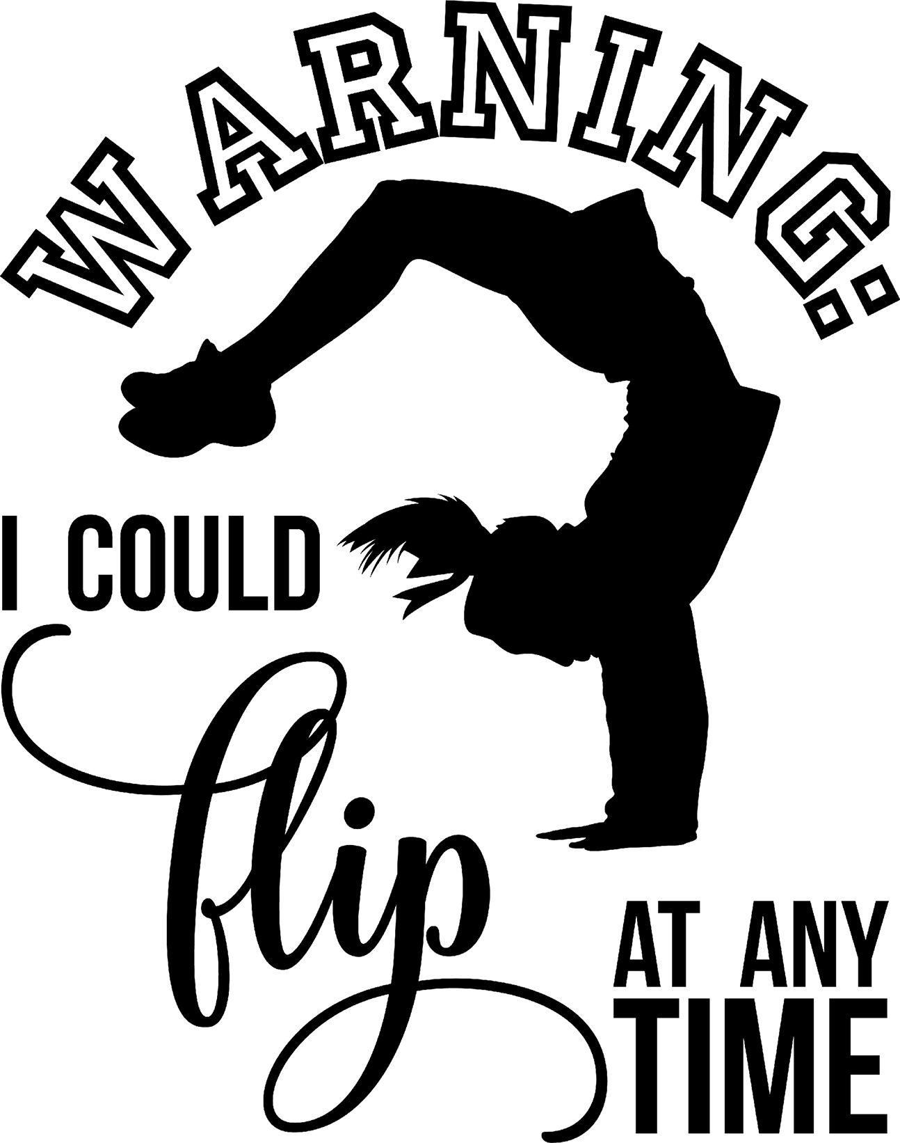 Warning I Could Flip At Any Time Funny Gymnastics Tricks Sports Wall