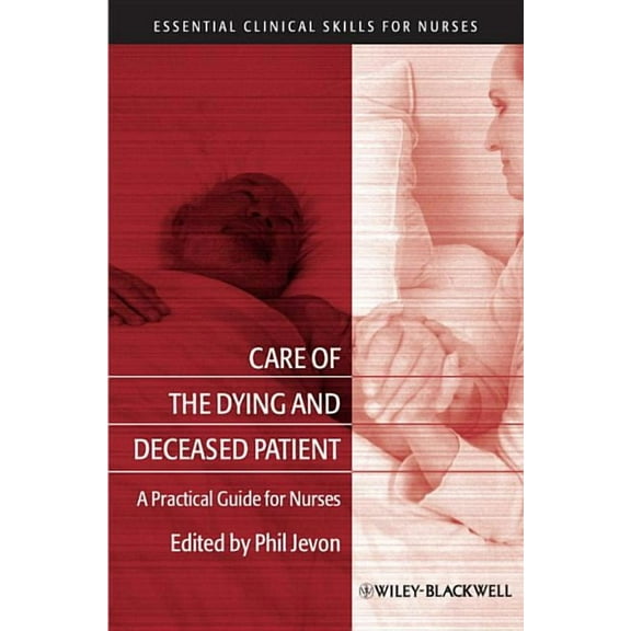 Essential Clinical Skills for Nurses: Care of the Dying and Deceased Patient: A Practical Guide for Nurses (Paperback)
