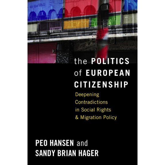 The Politics of European Citizenship: Deepening Contradictions in Social Rights and Migration Policy, (Paperback)