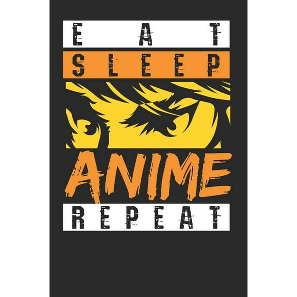 Eat Sleep Anime Repeat A5 Blanko I Anime Merch I Anime Notizbuch I Anime Fanartikel I Notizbuch Journal Walmart Com Walmart Com