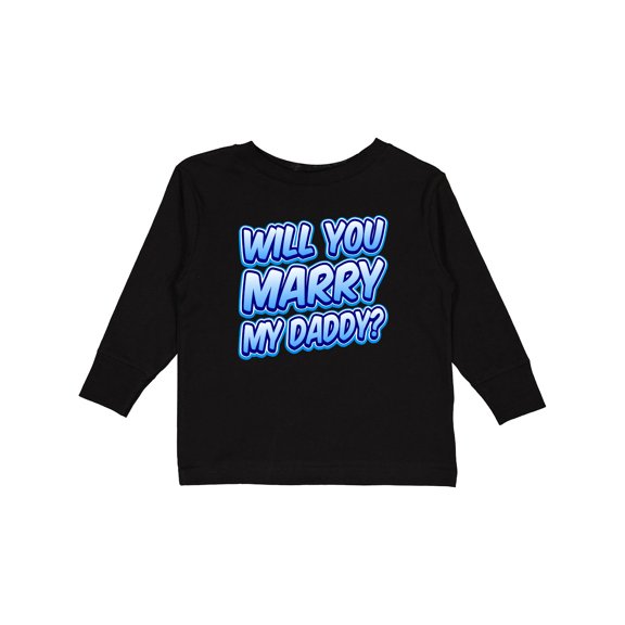 Inktastic Will You Marry My Daddy (blue) Boys or Girls Long Sleeve Toddler T-Shirt