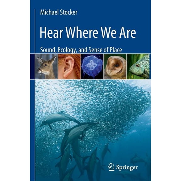 Hear Where We Are: Sound, Ecology, and Sense of Place, (Paperback)