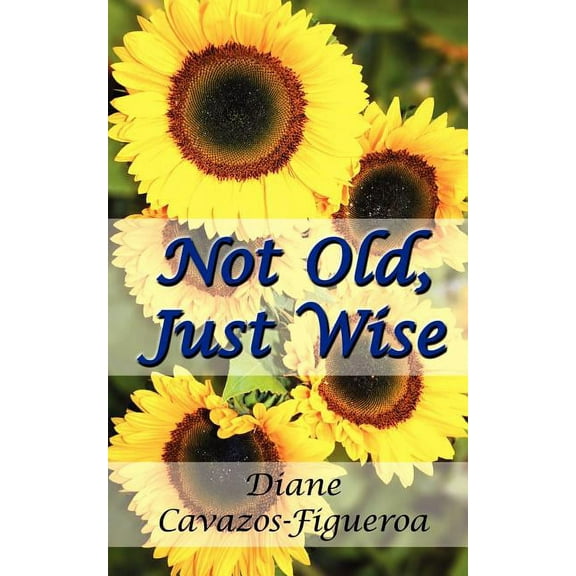 Not Old, Just Wise