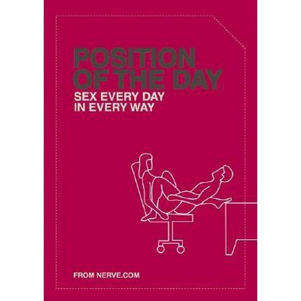 Position of the Day : Sex Every Day in Every Way (Adult ...
