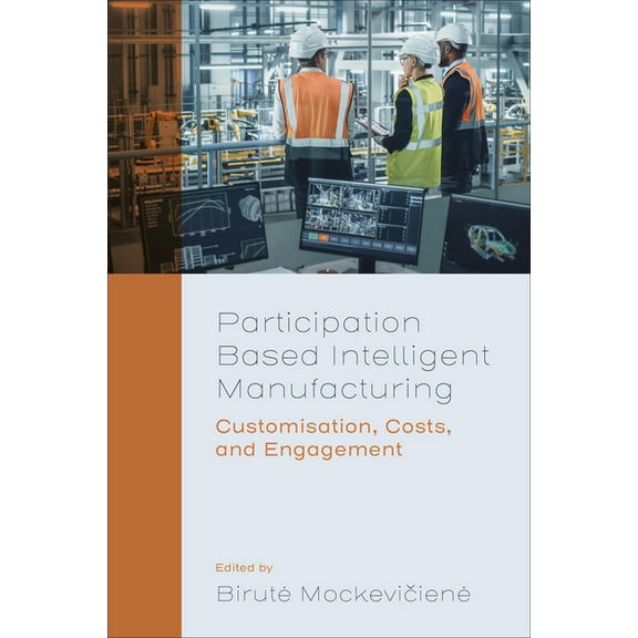 Participation Based Intelligent Manufacturing: Customisation, Costs, and Engagement, (Hardcover)