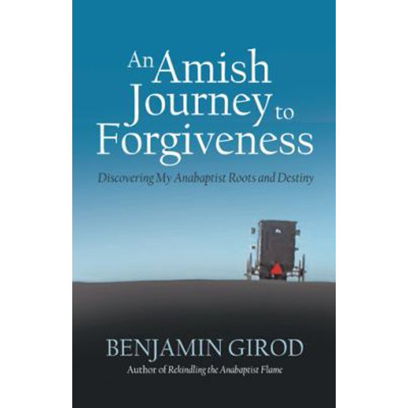 Pre-Owned An Amish Journey to Forgiveness: Discovering My Anabaptist Roots and Destiny (Paperback) 147596319X 9781475963199