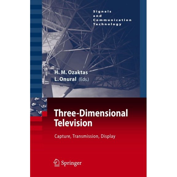 Signals and Communication Technology Three-Dimensional Television: Capture, Transmission, Display, (Hardcover)