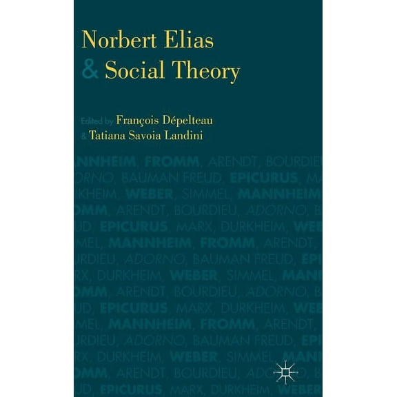 Norbert Elias and Social Theory, (Hardcover)