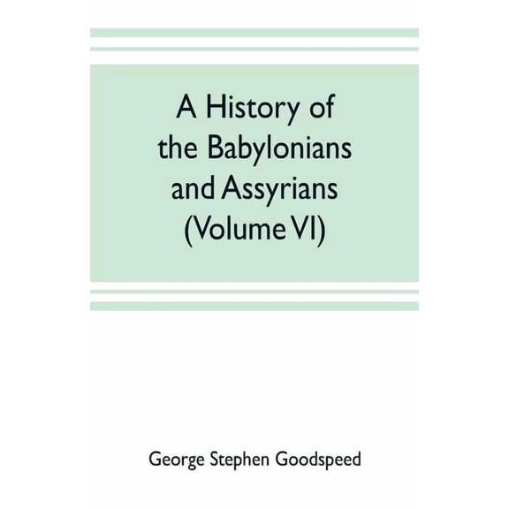 A history of the Babylonians and Assyrians (Volume VI) (Paperback)