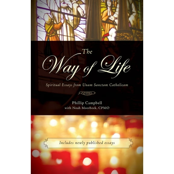 The Way of Life: Spiritual Essays from Unam Sanctam Catholicam, (Paperback)