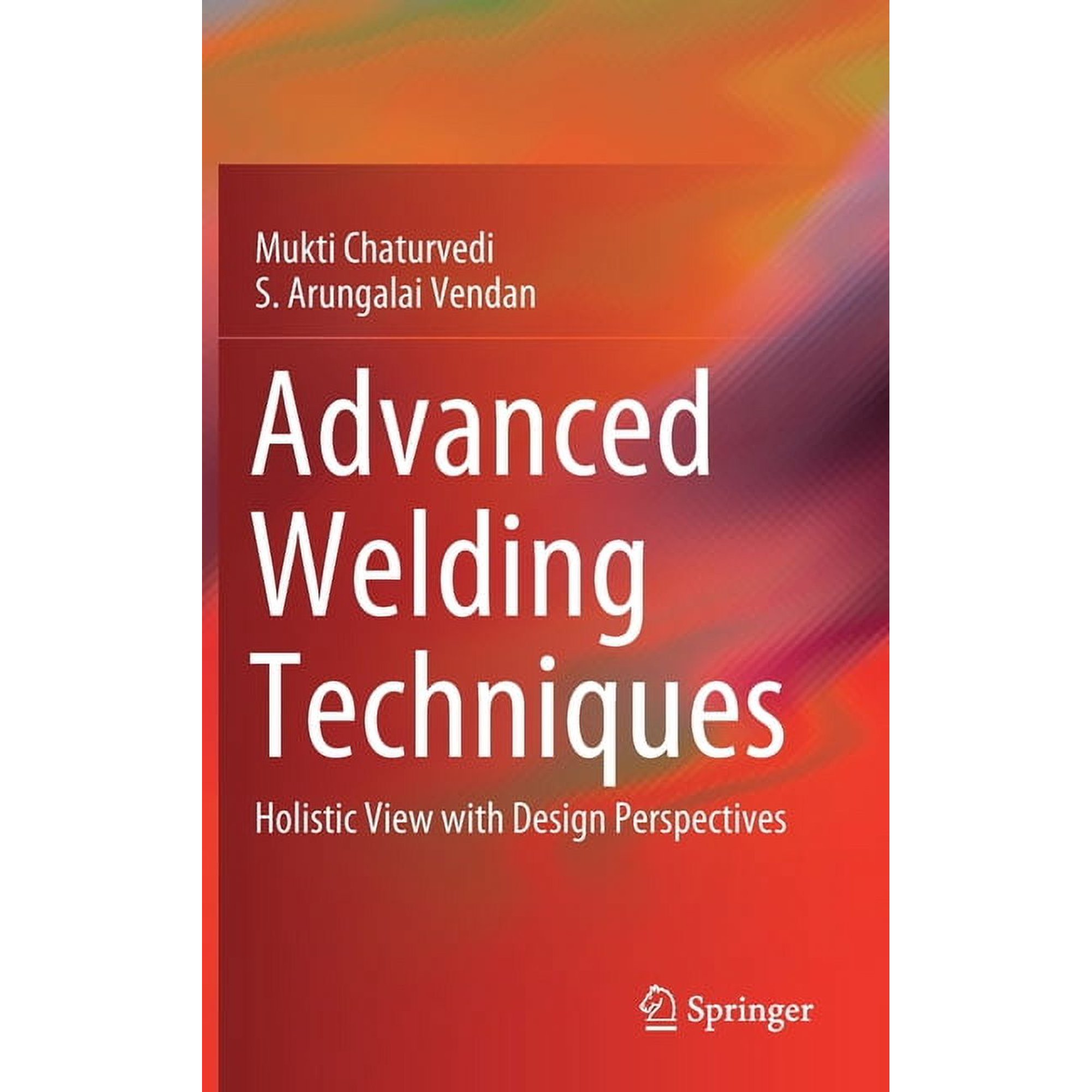 Advanced Welding Techniques: Holistic View with Design Perspectives (Hardcover)
