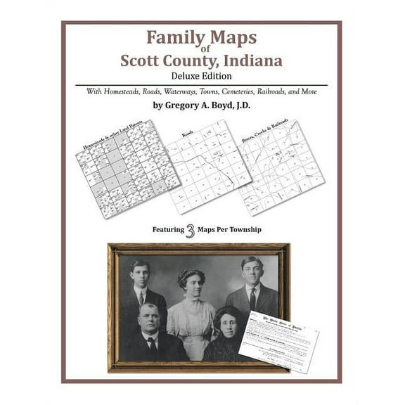 Family Maps of Scott County, Indiana, Deluxe Edition (Paperback) by Gregory a Boyd J D