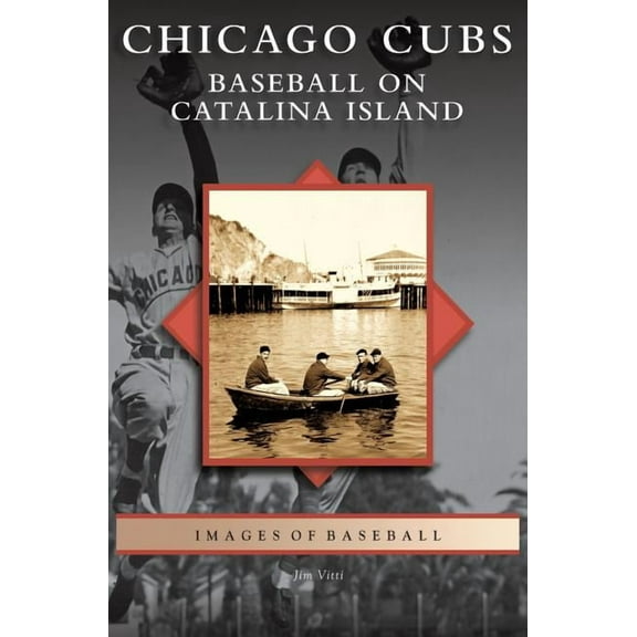 Chicago Cubs: Baseball on Catalina Island (Hardcover)