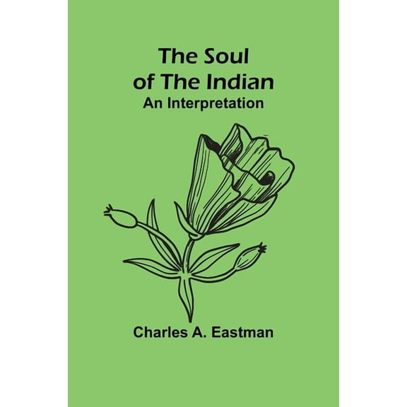 The Soul of the Indian: An Interpretation, (Paperback)