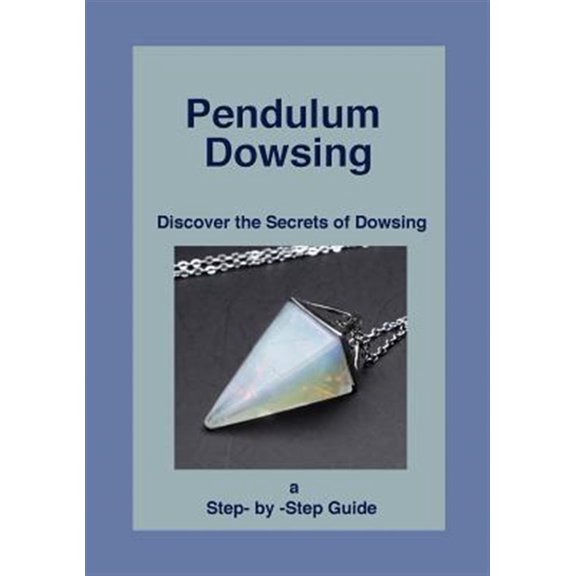 Pre-Owned Pendulum Dowsing: Discover the Secrets of Dowsing, (Paperback)