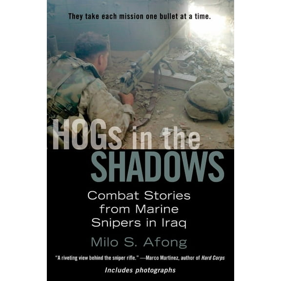 HOGs in the Shadows: Combat Stories from Marine Snipers in Iraq, (Paperback)