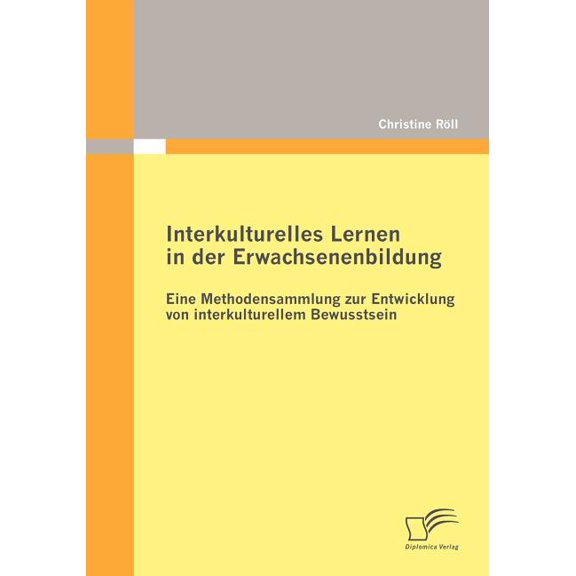 Interkulturelles Lernen in der Erwachsenenbildung: Eine Methodensammlung zur Entwicklung von interkulturellem Bewusstsei, (Paperback)