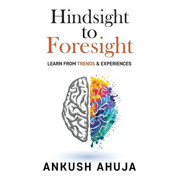 Hindsight to Foresight: Learn from Trends and Experiences, (Paperback)