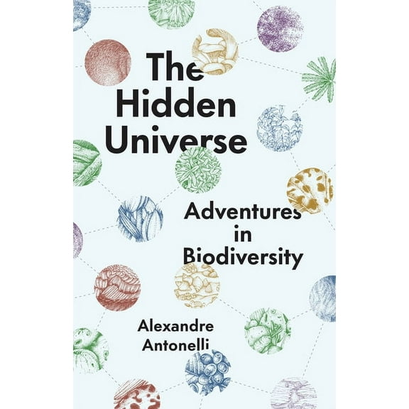The Hidden Universe: Adventures in Biodiversity, (Hardcover)