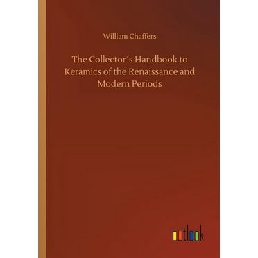 The Collector´s Handbook to Keramics of the Renaissance and Modern Periods (Paperback)