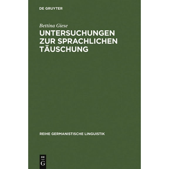 Reihe Germanistische Linguistik Untersuchungen Zur Sprachlichen TÃ¤uschung, Book 129, (Hardcover)