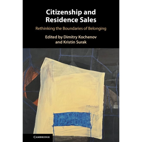 Citizenship and Residence Sales: Rethinking the Boundaries of Belonging, (Hardcover)
