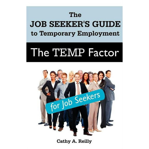 The Temp Factor for Job Seekers: The Job Seeker's Guide to Temporary Employment, (Paperback)