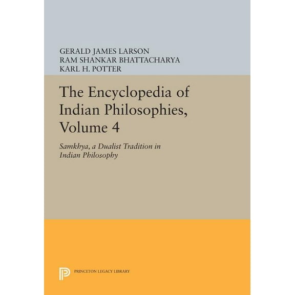 Princeton Legacy Library The Encyclopedia of Indian Philosophies, Volume 4: Samkhya, a Dualist Tradition in Indian Philosophy, Book 842, (Paperback)