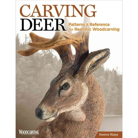 Carving Deer: Patterns and Reference for Realistic Woodcarving
