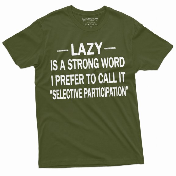Men'S Funny Lazy Is The Strong Word T-Shirt Selective Participation Birthday Gift For Him
