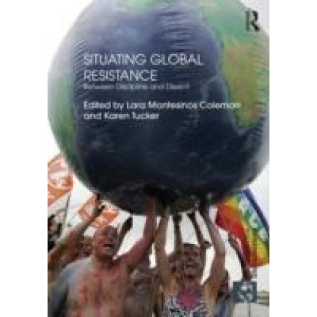 Situating Global Resistance: Between Discipline and Dissent (Rethinking Globalizations)