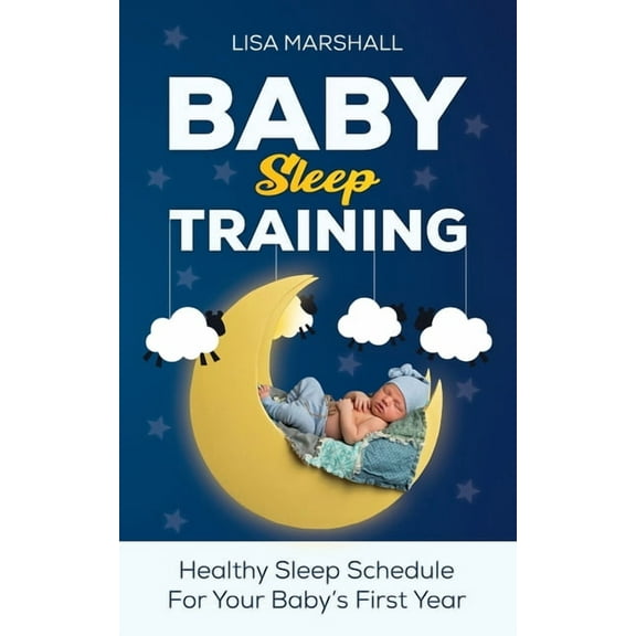 Positive Parenting Baby Sleep Training: A Healthy Sleep Schedule For Your Baby's First Year (What to Expect New Mom), Book 5, (Paperback)
