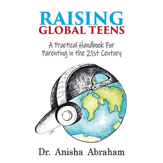 Pre-Owned Raising Global Teens: A Practical Handbook for Parenting in the 21st Century (Paperback) 1999880846 9781999880842