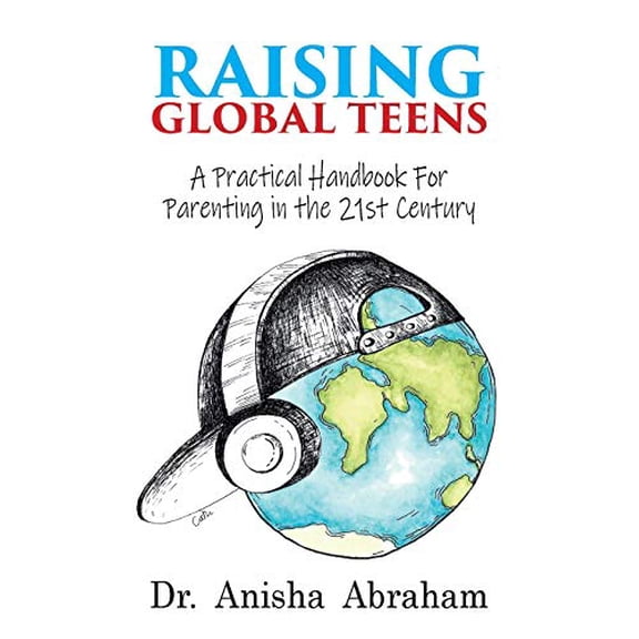 Pre-Owned Raising Global Teens: A Practical Handbook for Parenting in the 21st Century (Paperback) 1999880846 9781999880842