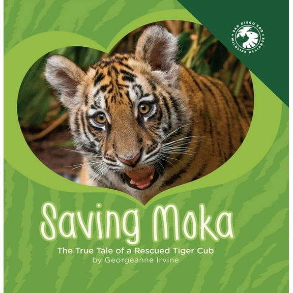 Saving Moka: The True Tale of a Rescued Tiger Cub, (Hardcover)