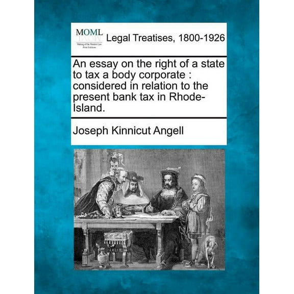 An Essay on the Right of a State to Tax a Body Corporate (Paperback)