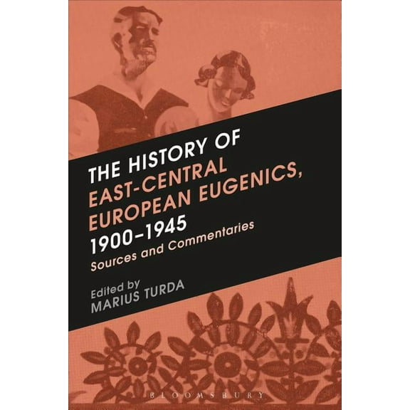 The History of East-Central European Eugenics, 1900-1945: Sources and Commentaries, (Paperback)