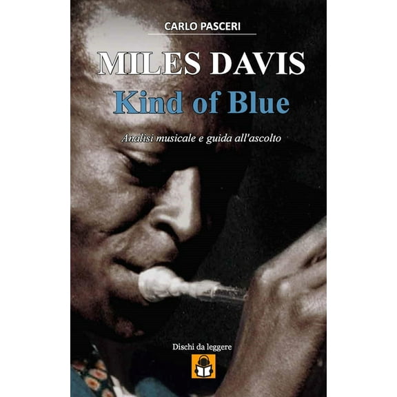 Miles Davis - Kind of Blue (Dischi da leggere): Analisi musicale e guida all'ascolto, (Paperback)