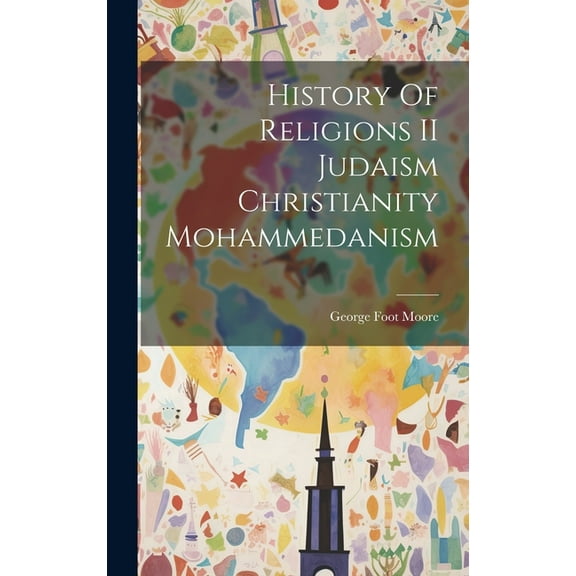 History Of Religions II Judaism Christianity Mohammedanism (Hardcover)