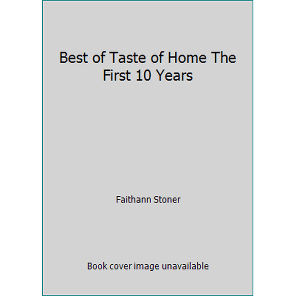 Pre-Owned Best of Taste of Home The First 10 Years (Hardcover) 0898213533 9780898213539