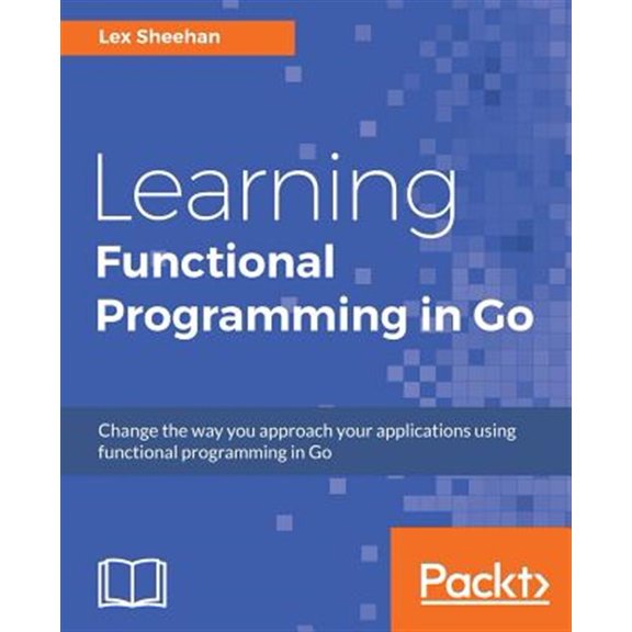 Pre-Owned Learning Functional Programming in Go: Change the way you approach your applications using functional programming in Go (Paperback)
